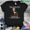 Joe Biden I dont always commit crimes with my son but when I do the liberal media and the big tech companies cover it up for Me shirt