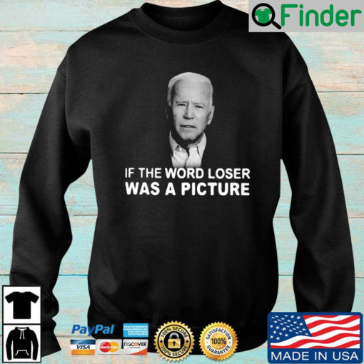 Joe Biden if the word loser was a picture sweatshirt