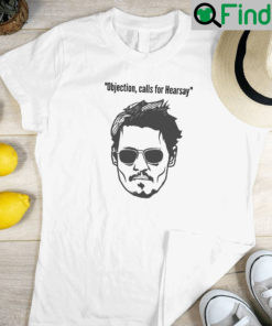 Johnny Depp Objection Calls For Hearsay Tshirt