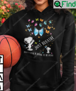 Just Breathe Everything Is Going To Be Okay Snoopy Hoodie