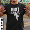 Just Jew It Tee Shirt Jewish Gift