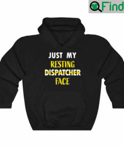 Just My Resting Dispatcher Face Funny 911 Dispatcher Week Hoodie