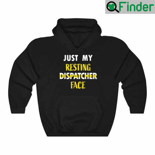 Just My Resting Dispatcher Face Funny 911 Dispatcher Week Hoodie