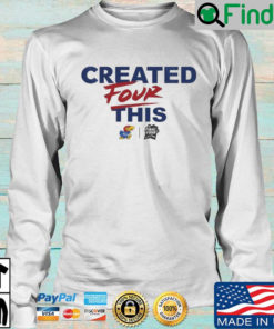 Kansas Jayhawks Final Four Created Four This Long Sleeve