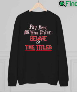 Kansas Jayhawks Pay heed all who enter beware of the Titles 1922 2022 sweatshirt