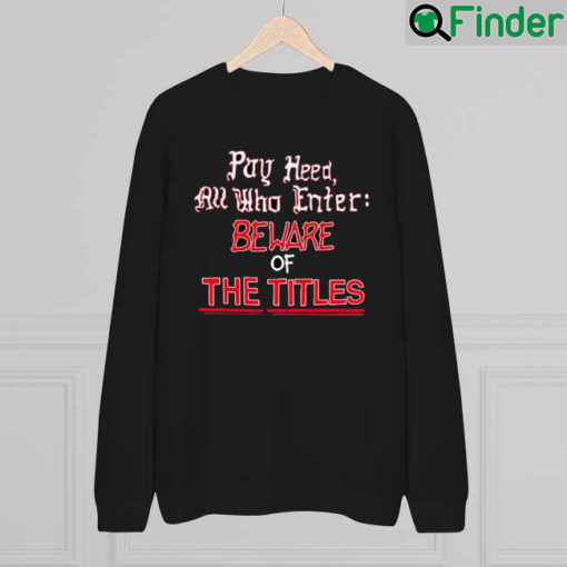 Kansas Jayhawks Pay heed all who enter beware of the Titles 1922 2022 sweatshirt