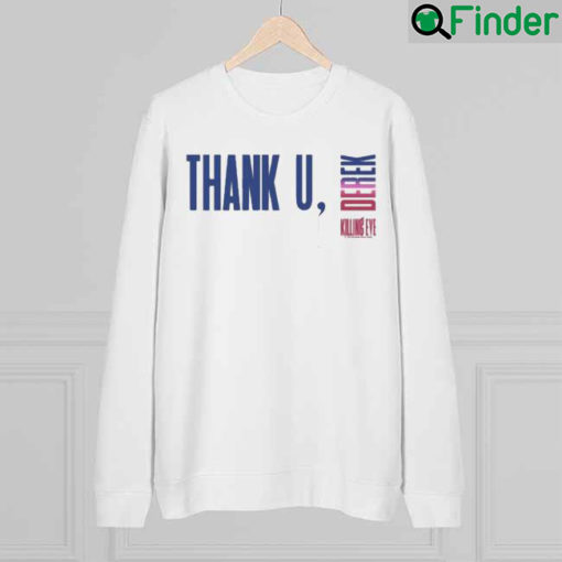 Killing Eve Thank U Derek Sweatshirt