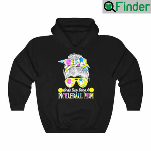 Kinda Busy Being A Pickleball Mom Messy Hair Bun Hoodie