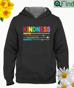 Kindness inspire compassion thoughtful respect Hoodie