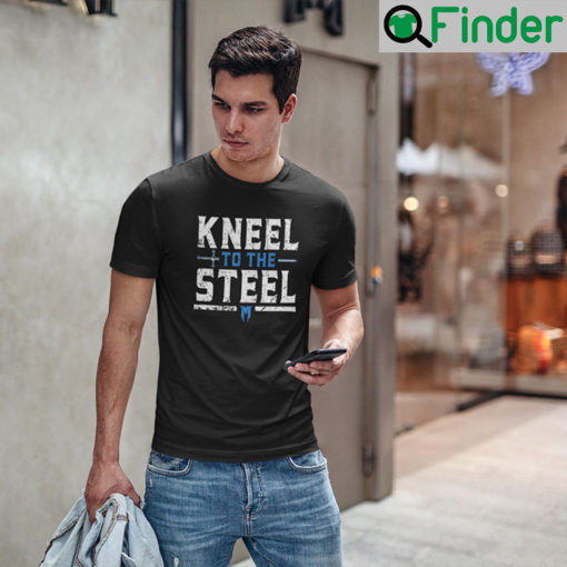 Kneel To The Steel T Shirt