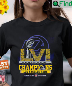 LVI Super Bowl Champions Los Angeles Rams February 13 2022 Sofi Stadium NFL Shirt
