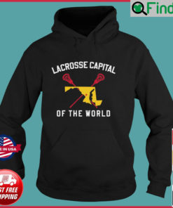 Lacrosse Capital Of The World Hoodie