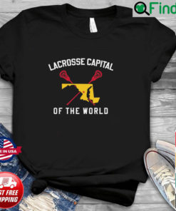 Lacrosse Capital Of The World Shirt