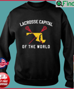 Lacrosse Capital Of The World Sweatshirt