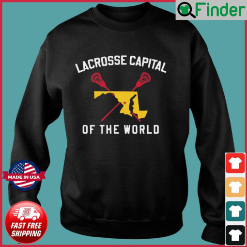 Lacrosse Capital Of The World Sweatshirt