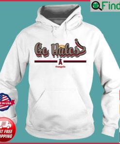 Los Angeles Angels Go Halos Angels Hoodie