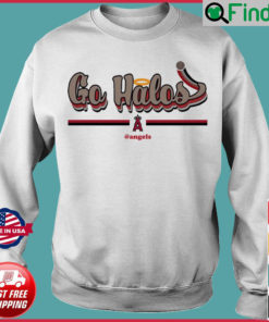 Los Angeles Angels Go Halos Angels Sweatshirt