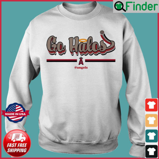 Los Angeles Angels Go Halos Angels Sweatshirt