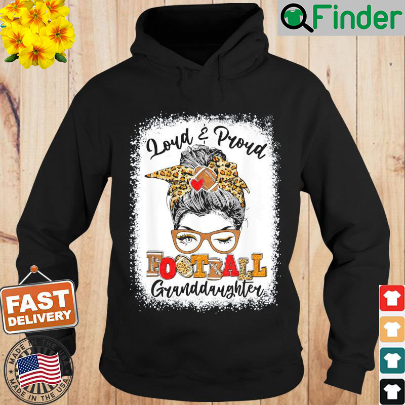 Loud And Proud Football Granddaughter Messy Bun Bleached Hoodie Loud And Proud Football Granddaughter Messy Bun Bleached Hoodie