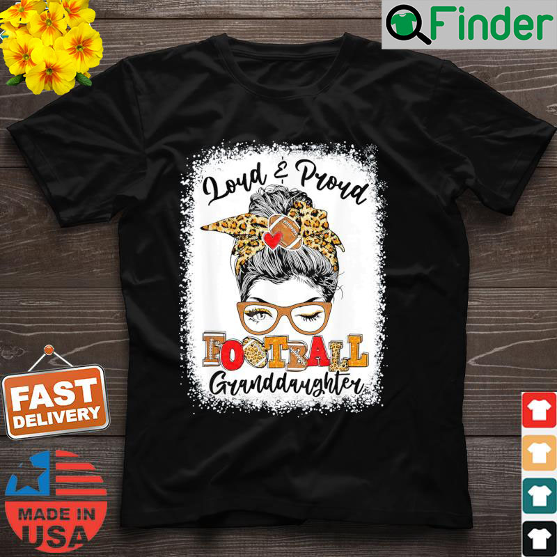Loud And Proud Football Granddaughter Messy Bun Bleached T Shirt Loud And Proud Football Granddaughter Messy Bun Bleached T Shirt