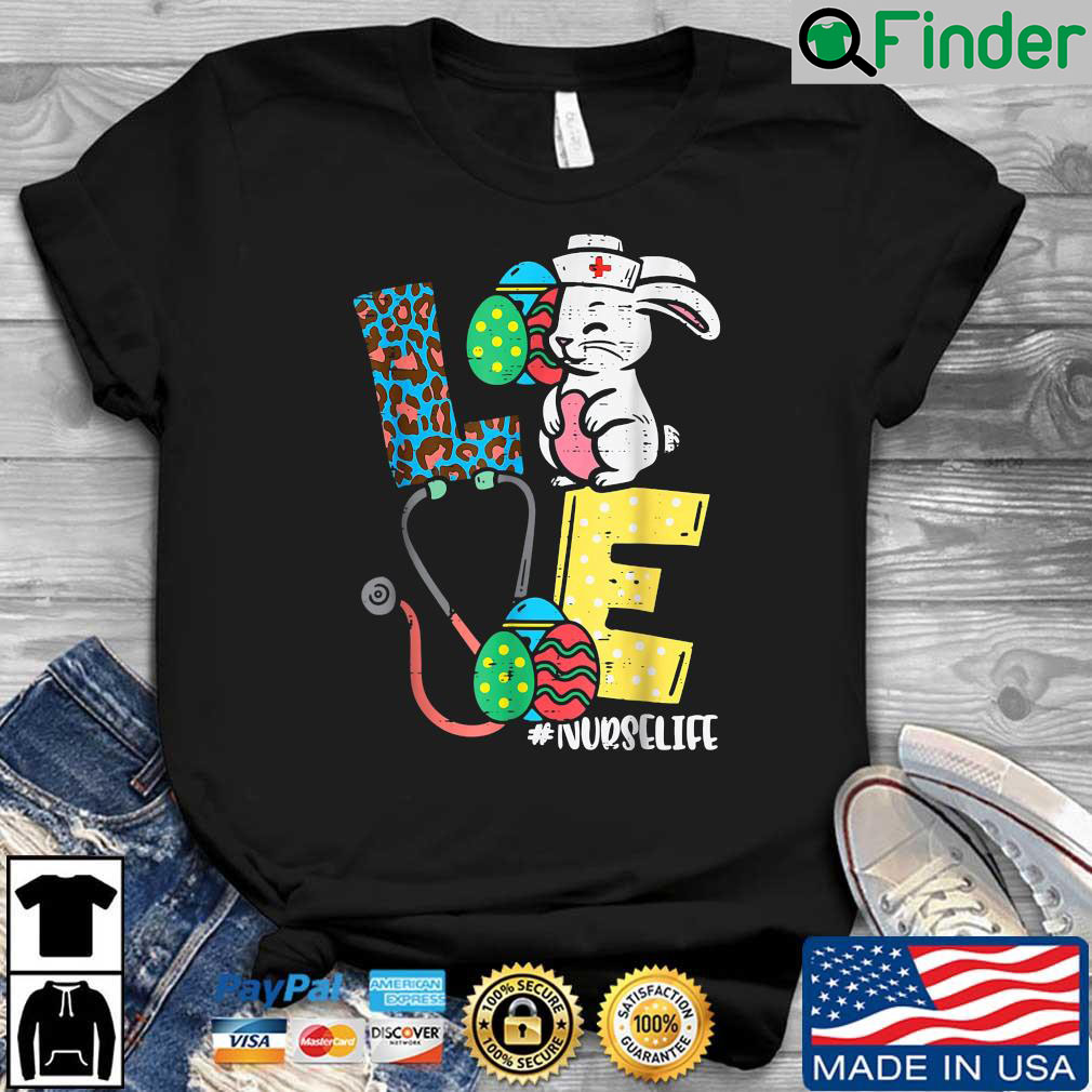 Love Nurse Life Easter Bunny Eggs Stethoscope Shirt