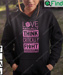 Love Radically Think Critically Fight Bardagully Hoodie