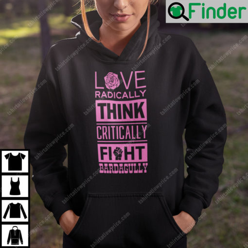 Love Radically Think Critically Fight Bardagully Hoodie