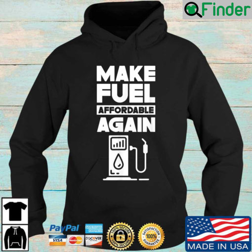 Make Fuel Affordable Again Prices Pump Petrol Gas Hoodie