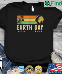 Make every day earth day vintage shirt