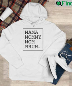 Mama Mommy Mom Bruh Mothers Day Hoodie