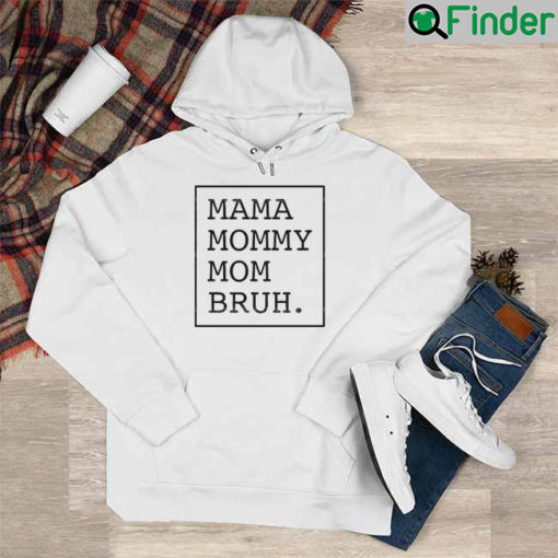 Mama Mommy Mom Bruh Mothers Day Hoodie