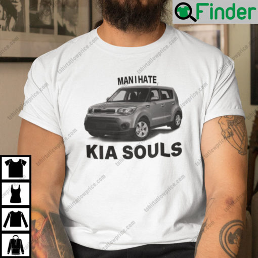 Man I Hate Kia Souls Shirt