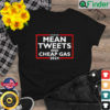Mean Tweets And Cheap Gas Funny 2024 Pro Trump T Shirt