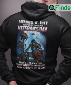 Memorial Day Is For Them Veterans Day Is For Me Hoodie