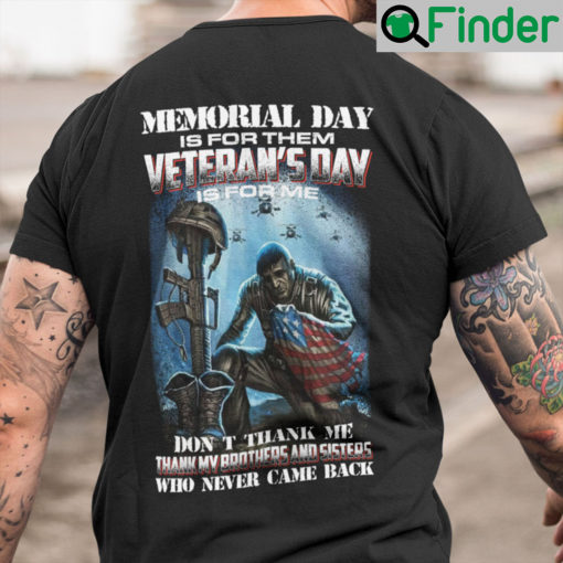 Memorial Day Is For Them Veterans Day Is For Me Shirt