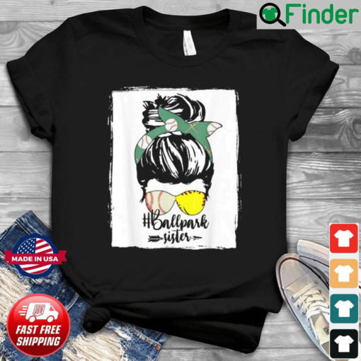 Messy Bun Hair Ballpark Sister Softball Baseball Mothers Day Shirt