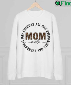 Mom Mode Everyday All Day Mothers Day Sweatshirt