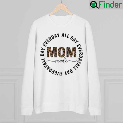 Mom Mode Everyday All Day Mothers Day Sweatshirt