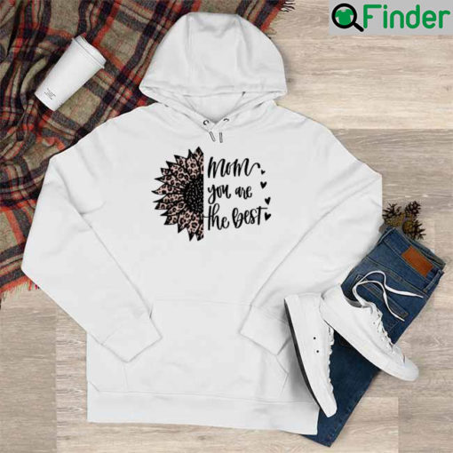 Mom You are The Best Mothers day Hoodie