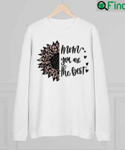 Mom You are The Best Mothers day sweatshirt