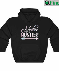 Mother Hustler Mothers Day Hoodie