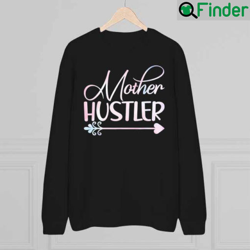 Mother Hustler Mothers Day Sweatshirt