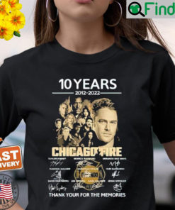 Movies Chicago Fire 10 Years 2012 2022 Signatures Thank You For The Memories Shirt