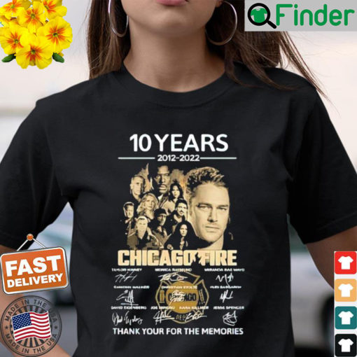 Movies Chicago Fire 10 Years 2012 2022 Signatures Thank You For The Memories Shirt