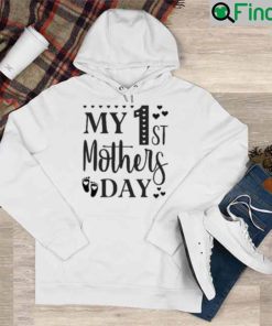 My 1st Mothers Day Mothers Day Hoodie