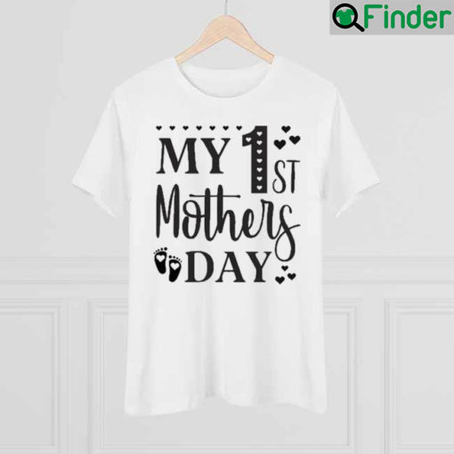 My 1st Mothers Day Mothers Day Shirt