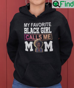 My Favorite Black Girl Calls Me Mom Hoodie