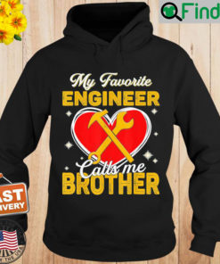 My Favorite Engineer Calls Me Brother Fathers Day Hoodie