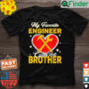 My Favorite Engineer Calls Me Brother Fathers Day T Shirt