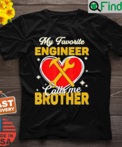 My Favorite Engineer Calls Me Brother Fathers Day T Shirt